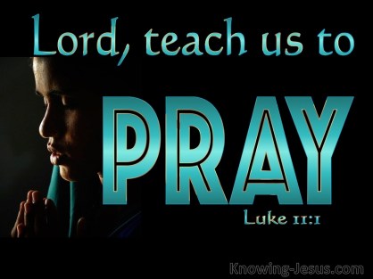Luke 11 teach us to pray