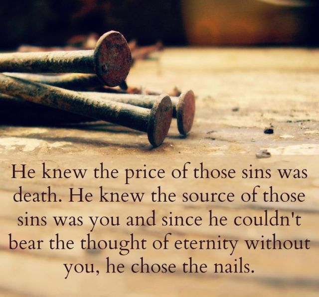 Romans 3 He chose the nails