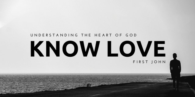1 John 1 know love