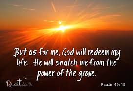 Psalm 49 snatch me