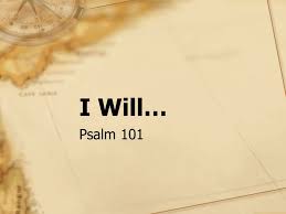 Psalm 101 I will vows