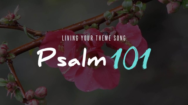 Psalm 101 theme song