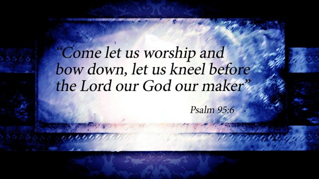Psalm 95 6.jpg