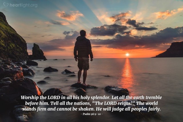 Psalm 96 worship the King forever.jpg