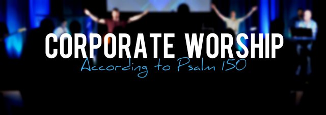 Psalm 150 corporately