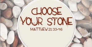 Matthew 21 choose your stone