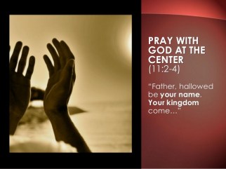 Luke 11 God at the center