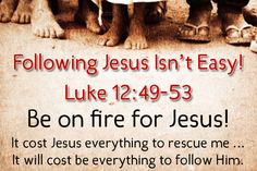 LUke 12 follow is a choise