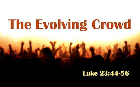 Luke 23 evolving crowd