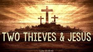 Luke 23 two theives and Jesus