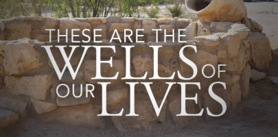 Genesis 26 wells of our lives