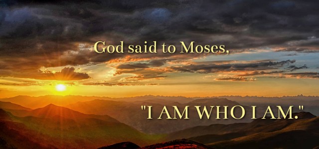 Exodus I am Who