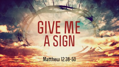Matthew 12 give me a sign